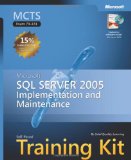 MCTS Self-Paced Training Kit (Exam 70-431): Microsoft SQL Server 2005 Implementation and Maintenance (Pro-Certification)