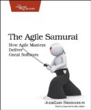 The Agile Samurai: How Agile Masters Deliver Great Software (Pragmatic Programmers)
