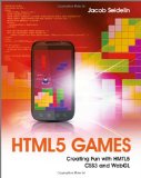 HTML5 Games: Creating Fun with HTML5, CSS3, and WebGL