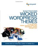 Build Your Own Wicked Wordpress Themes