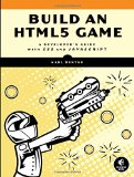 Build an HTML5 Game: A Developer's Guide with CSS and JavaScript