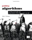 Grokking Algorithms: An illustrated guide for programmers and other curious people