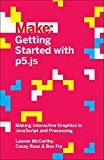 Getting Started with p5.js: Making Interactive Graphics in JavaScript and Processing (Make)