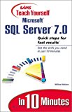 Teach Yourself Microsoft SQL Server 7 in 10 Minutes (Sams Teach Yourself...in 10 Minutes)