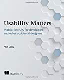 Usability Matters: Practical UX for Developers and other Accidental Designers