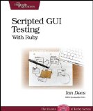 Scripted GUI Testing with Ruby (Pragmatic Programmers)